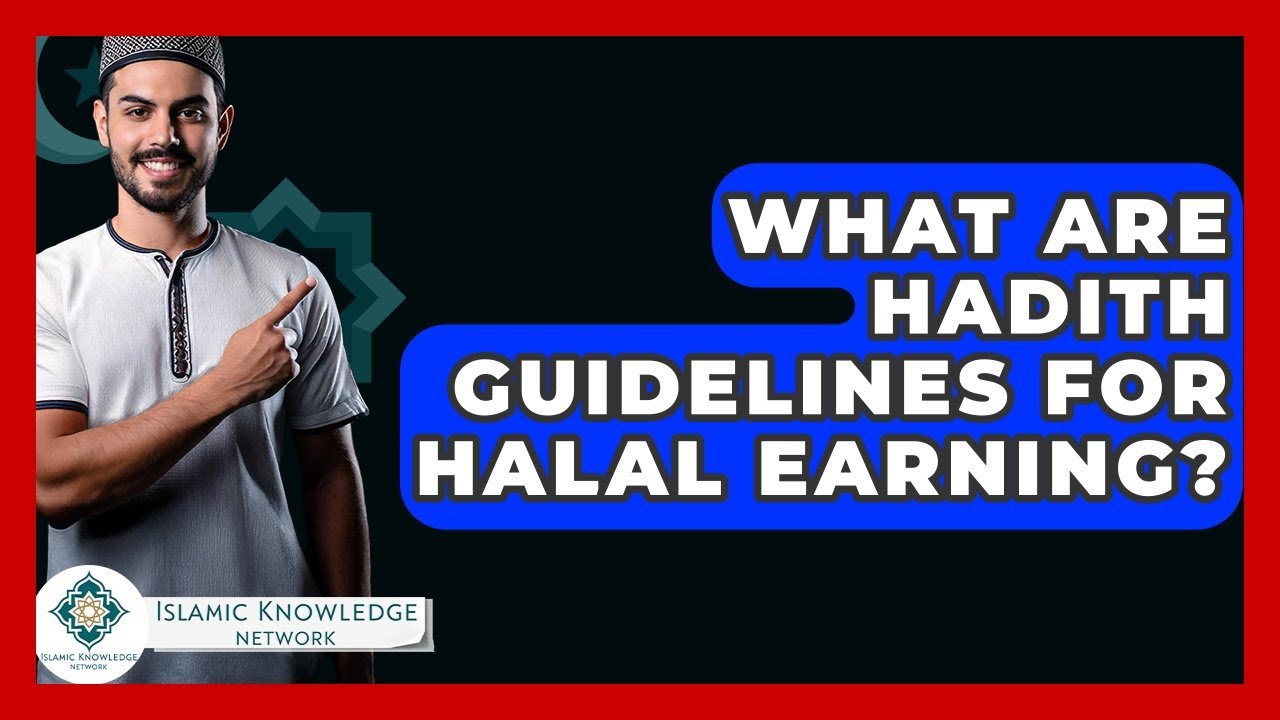 What Are Hadith Guidelines for Halal Earning in Islam?