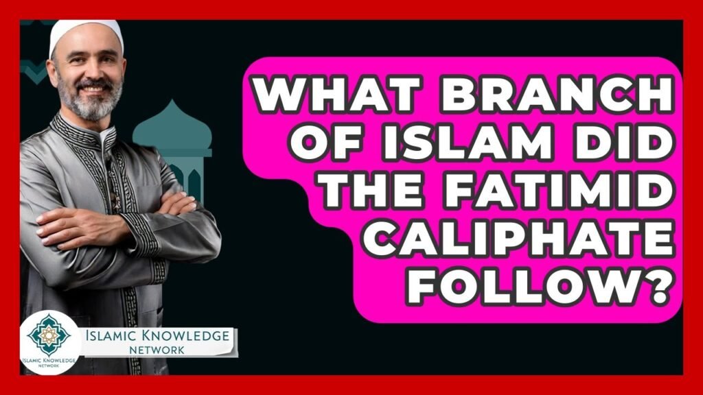 What Branch of Islam Did the Fatimid Caliphate Follow?