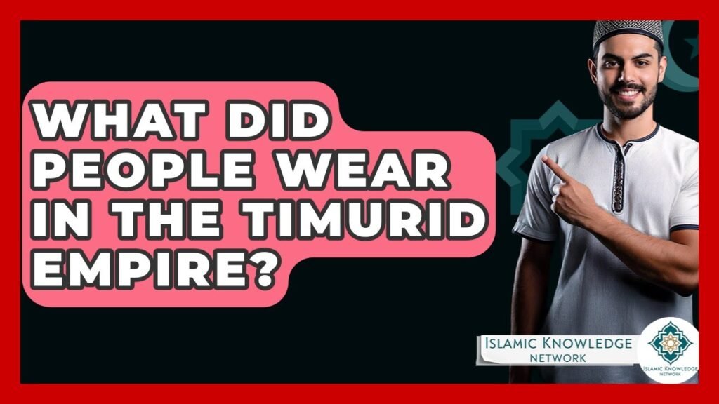 What Clothes Did People Wear in the Timurid Empire?