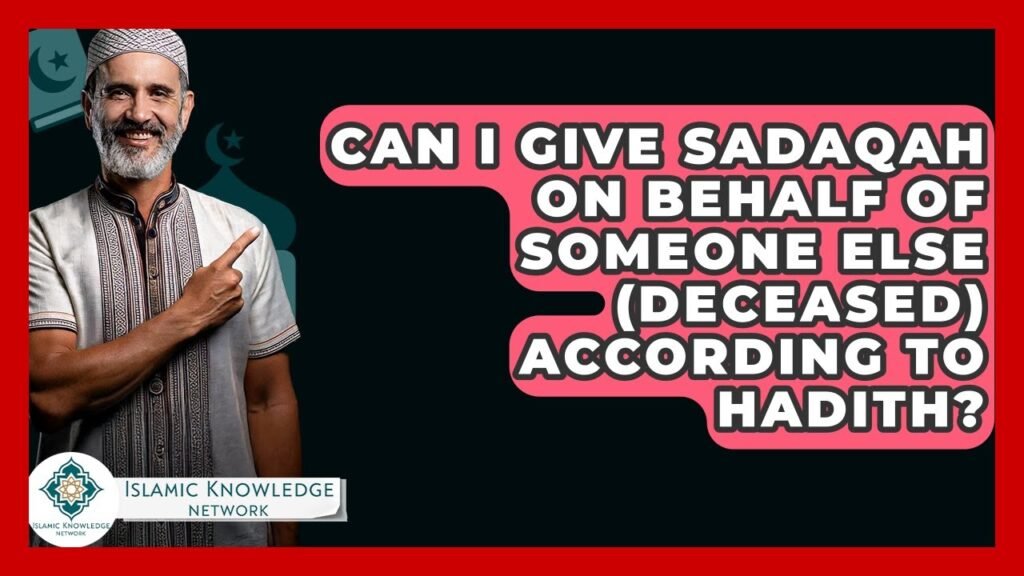 Can I Give Sadaqah for a Deceased Person According to Hadith?