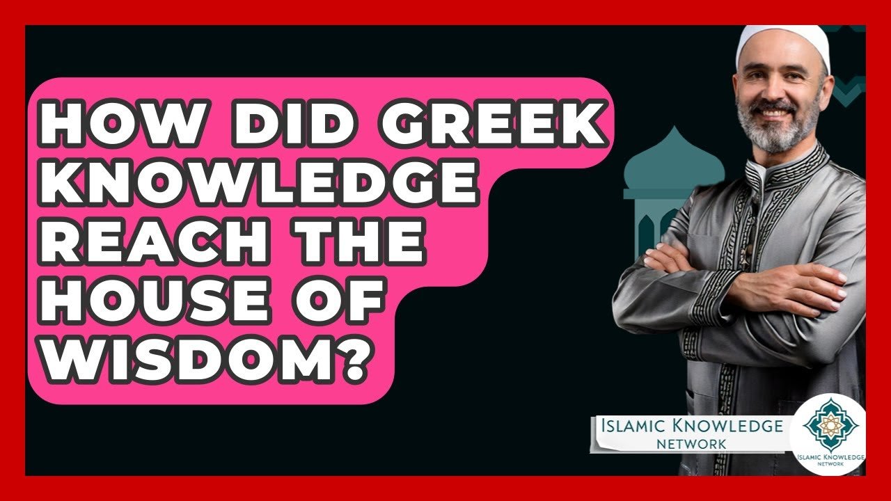 How Did Greek Knowledge Reach the House of Wisdom?