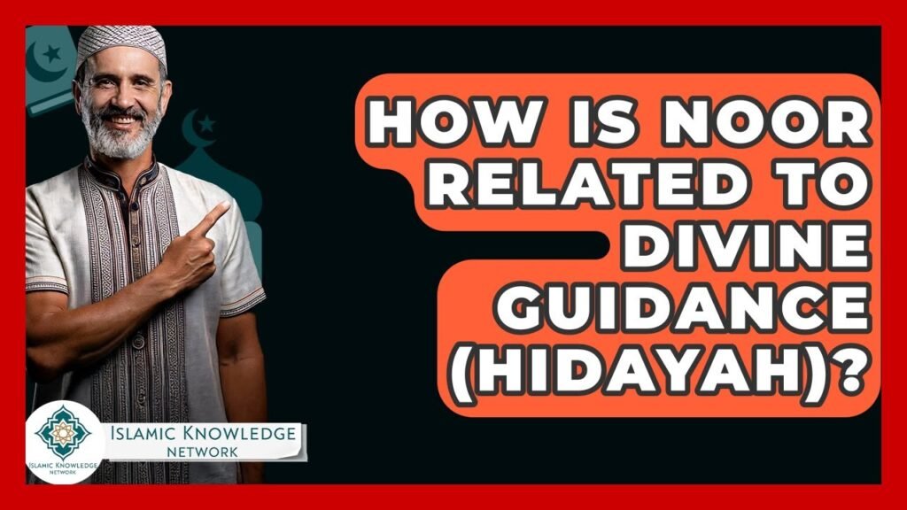 How Is Noor Connected to Divine Guidance (Hidayah) in Islam?