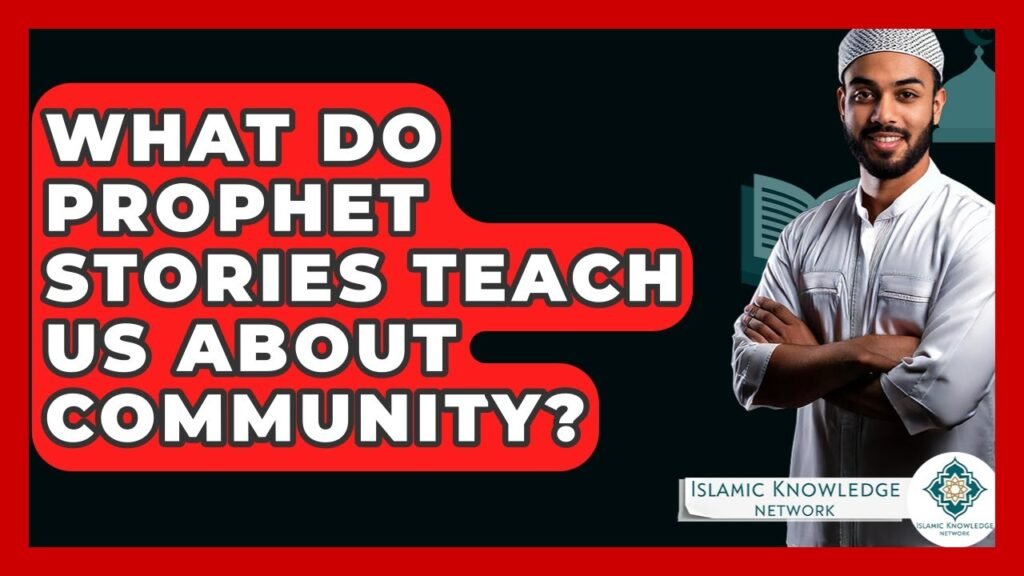 What Can Prophet Stories Teach Us About Community? What Can Prophet Stories Teach Us About Community?