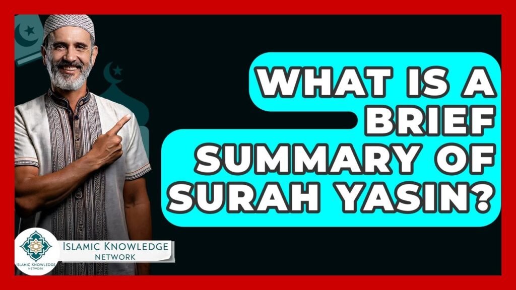What Is a Brief Summary of Surah Yasin? Discover Its Essence!