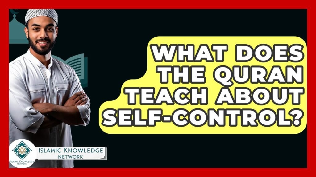 What Does the Quran Teach About Self-Control? Find Out! What Does the Quran Teach About Self-Control? Find Out!