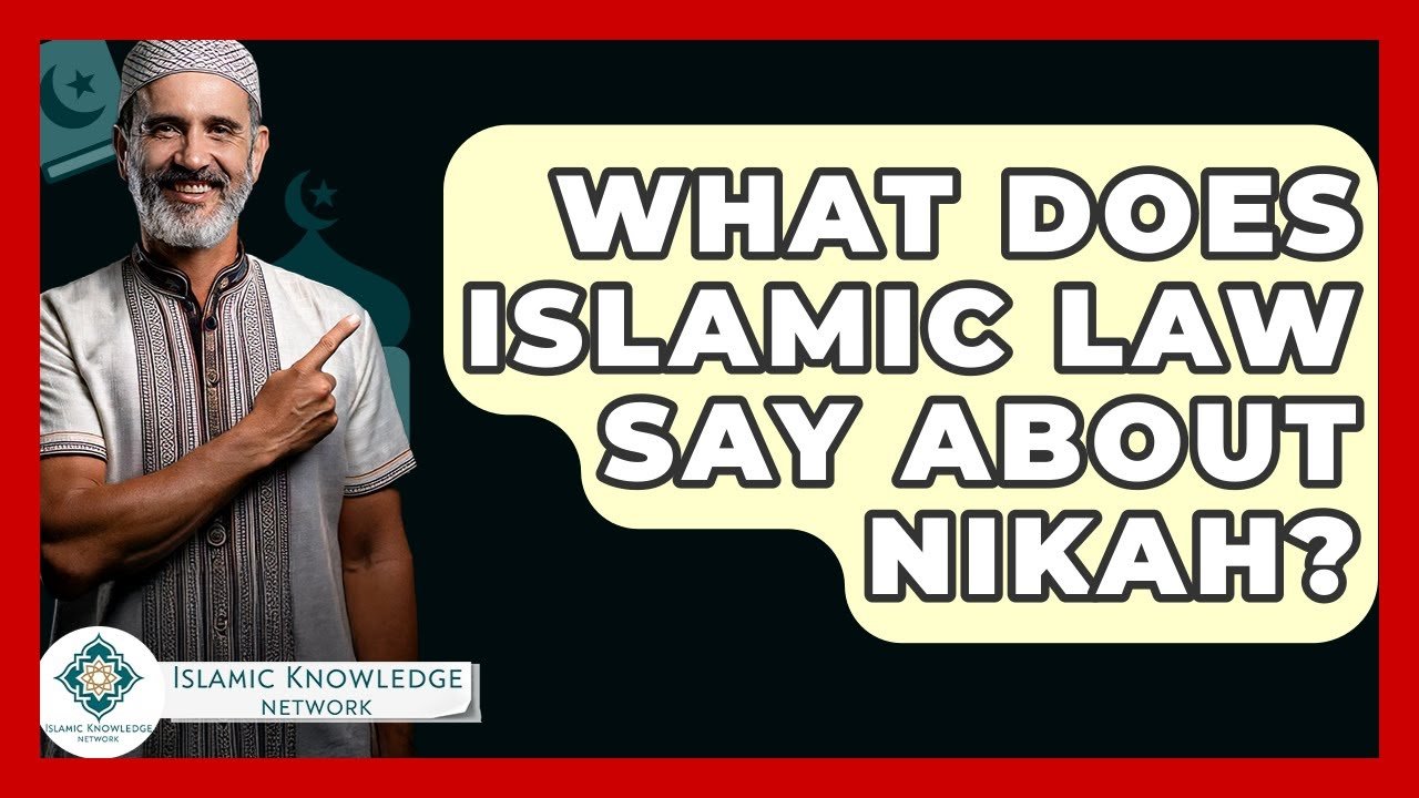 What Does Islamic Law Say About Nikah in Islam?