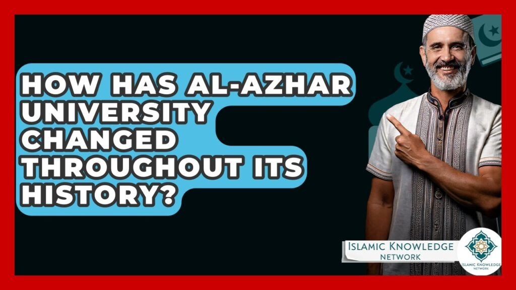 How Has Al-Azhar University Evolved Throughout Its History?