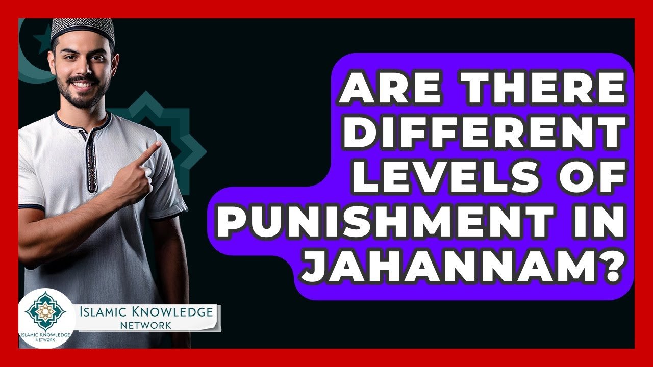 What Are the Different Levels of Punishment in Jahannam?