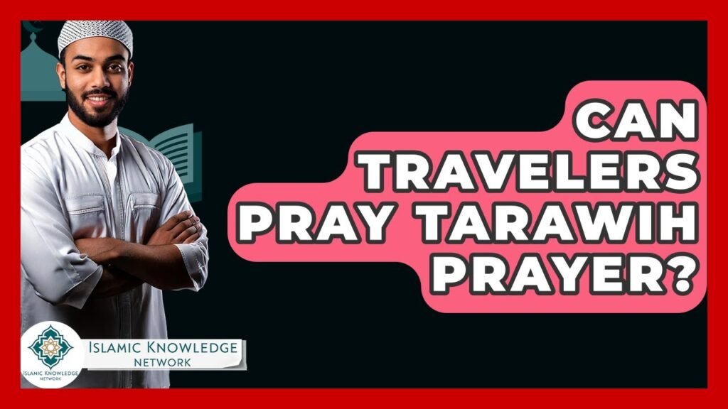 Can Travelers Perform Tarawih Prayer During Ramadan?