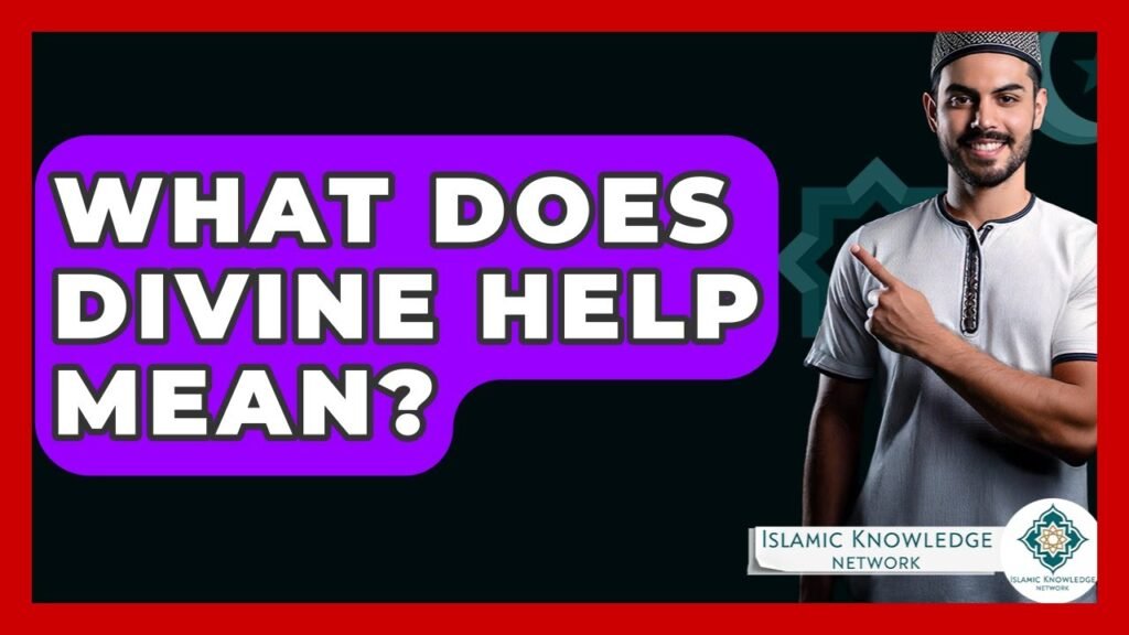 What Does Divine Help Mean in Islam? Explore the Concept!