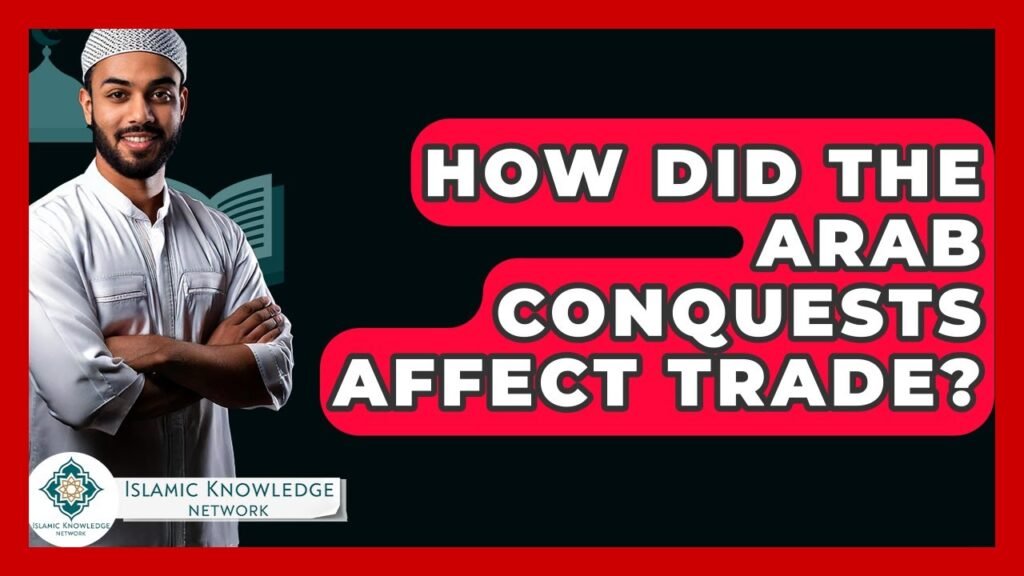How Did Arab Conquests Transform Trade Practices?