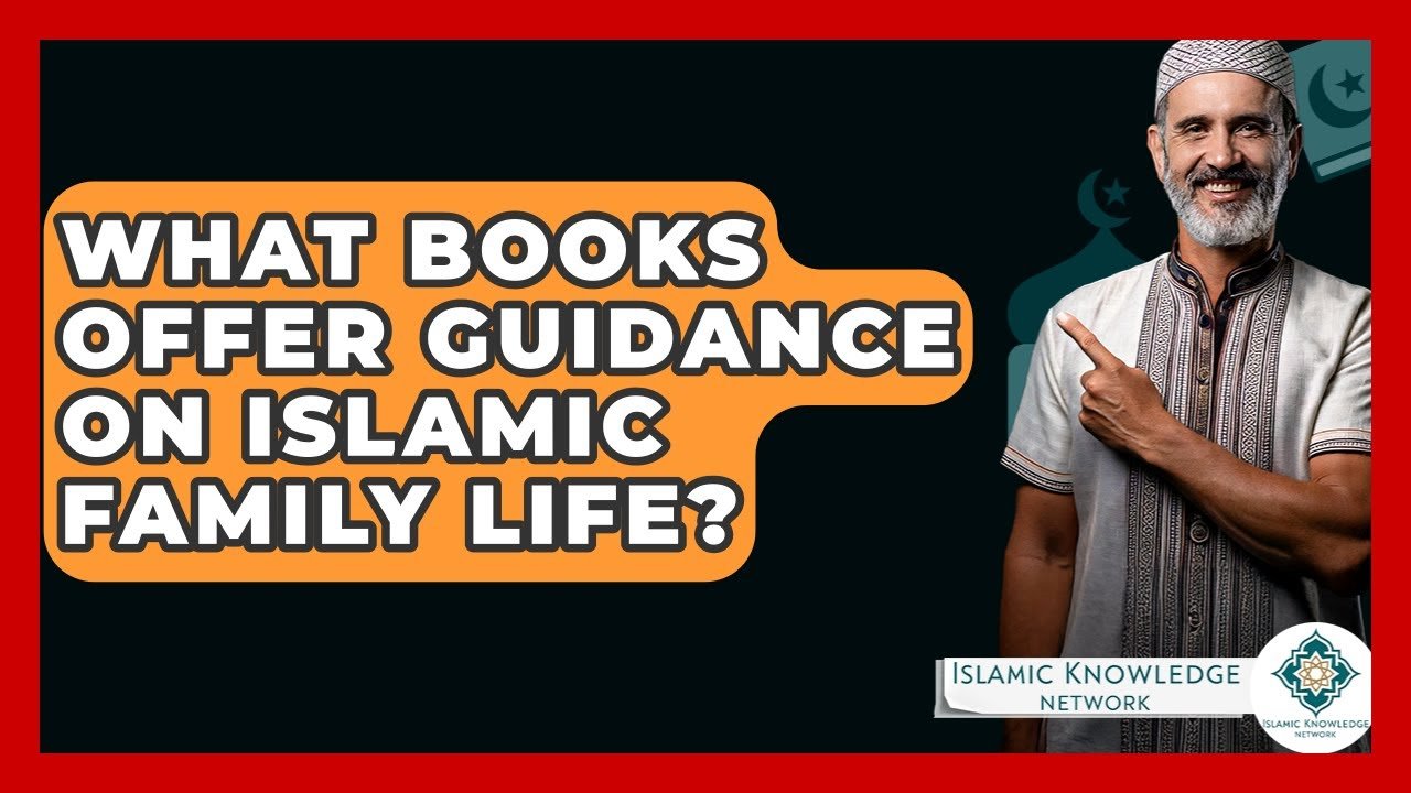 What Books Guide Islamic Family Life? Discover Top Picks!
