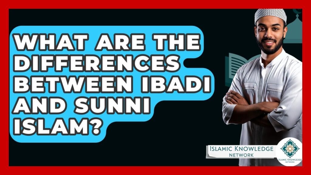 What Are the Key Differences Between Ibadi and Sunni Islam?