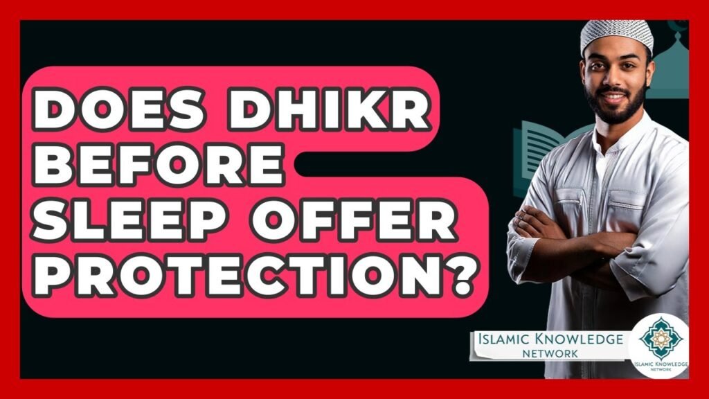 Does Dhikr Before Sleep Provide Spiritual Protection?