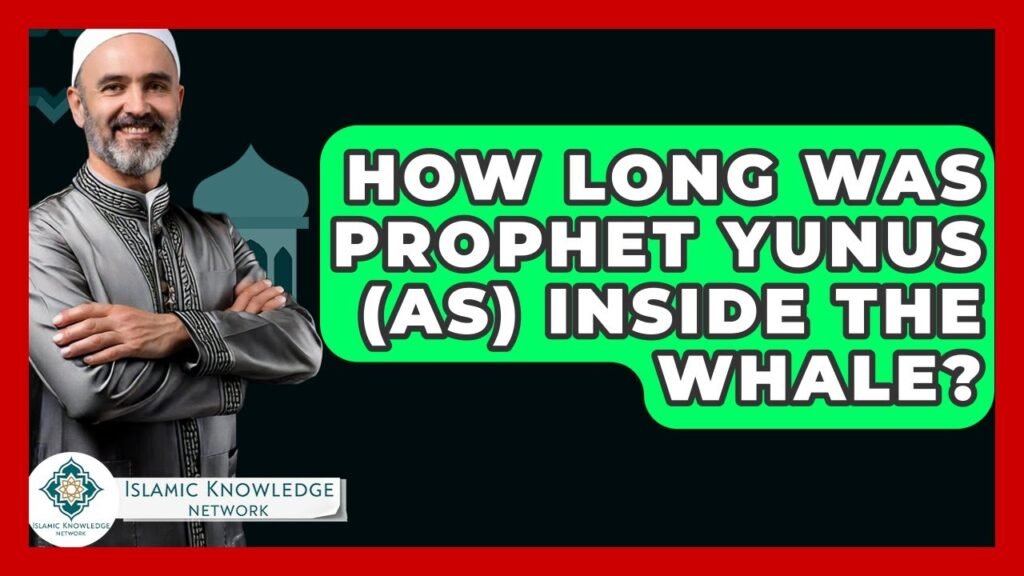 How Long Was Prophet Yunus (AS) Inside the Whale?