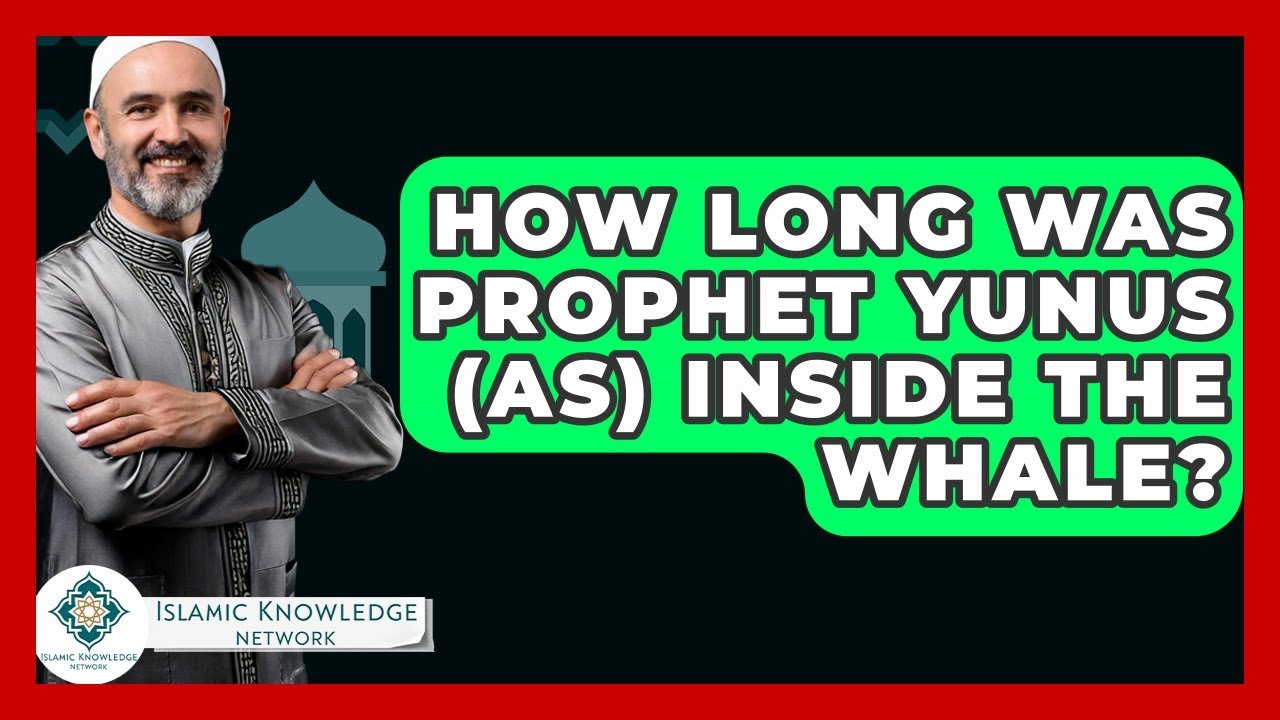 How Long Was Prophet Yunus (AS) Inside the Whale?