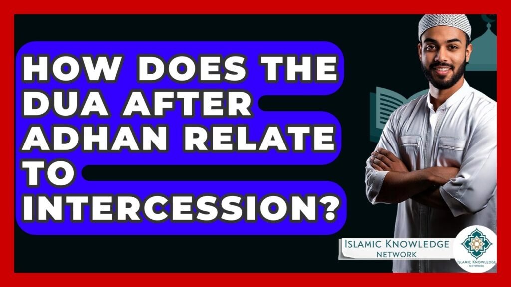 How Does Dua After Adhan Connect to Intercession in Islam?