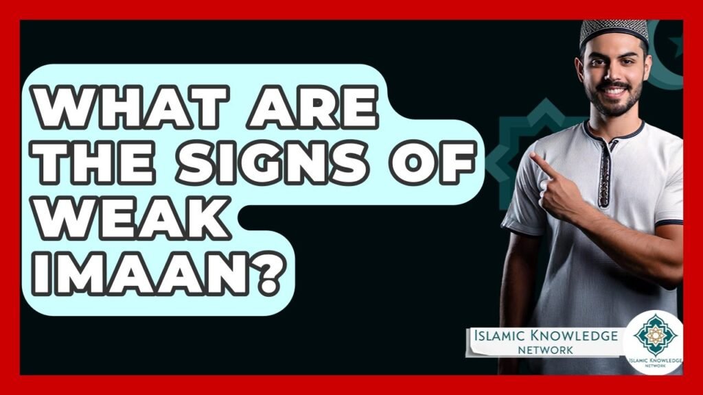 What Are the Signs of Weak Imaan in Islam?