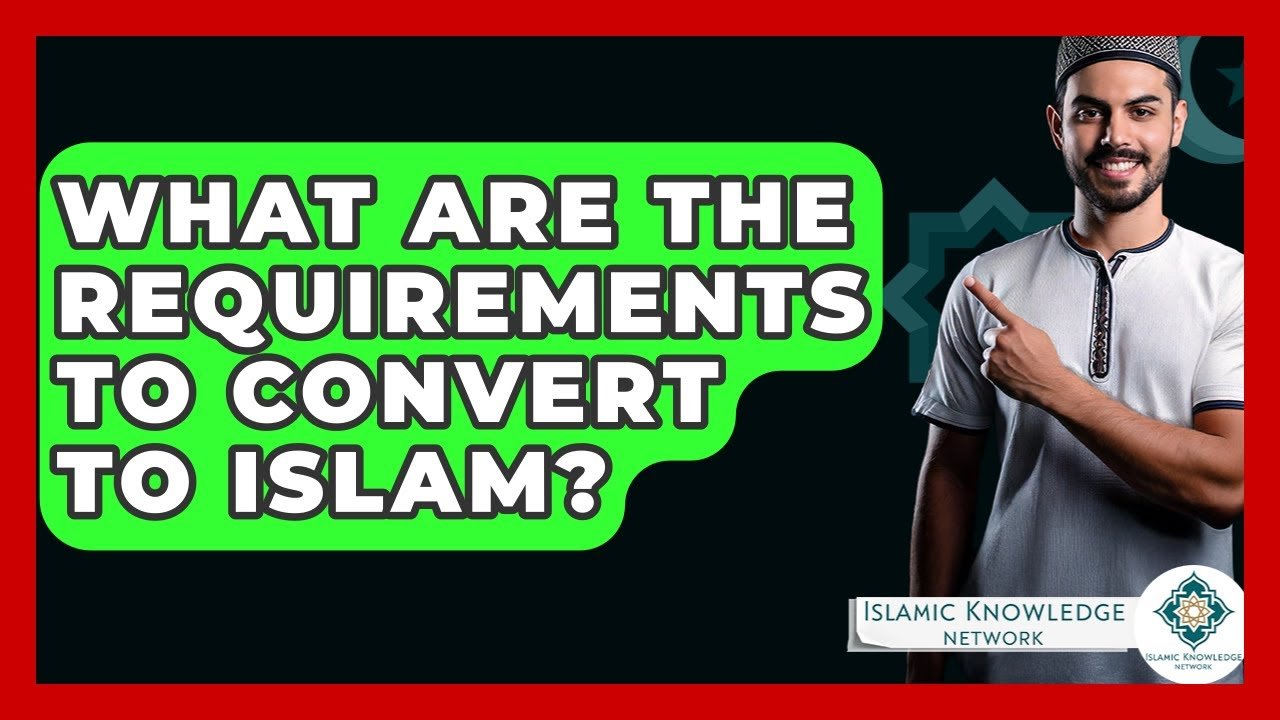 What Are the Requirements to Convert to Islam?