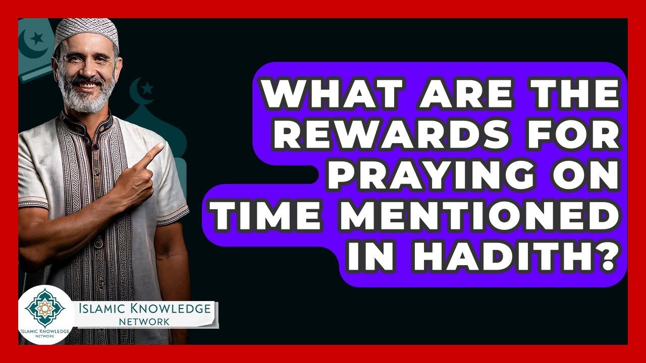 What Are the Rewards for Timely Prayer in Hadith?