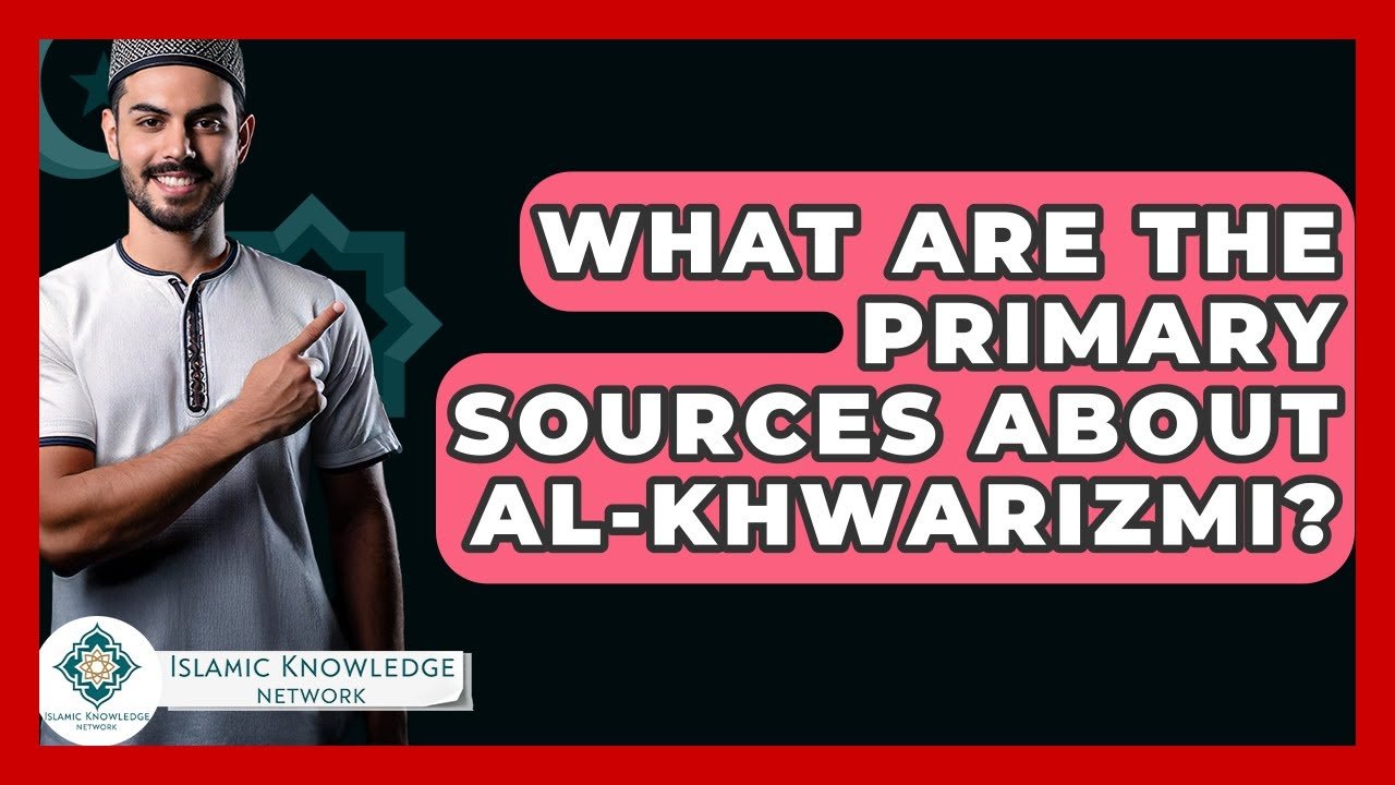 What Are the Key Primary Sources on Al-Khwarizmi?
