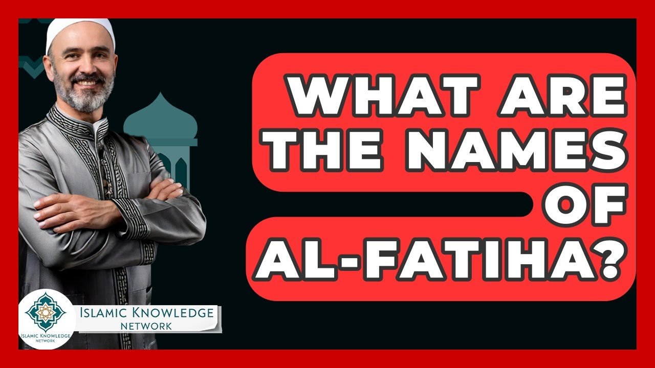 What Are the Names of Al-Fatiha in Islamic Tradition?