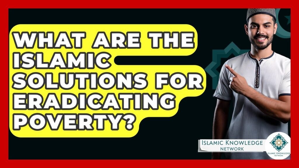What Are Islamic Solutions for Eradicating Poverty?