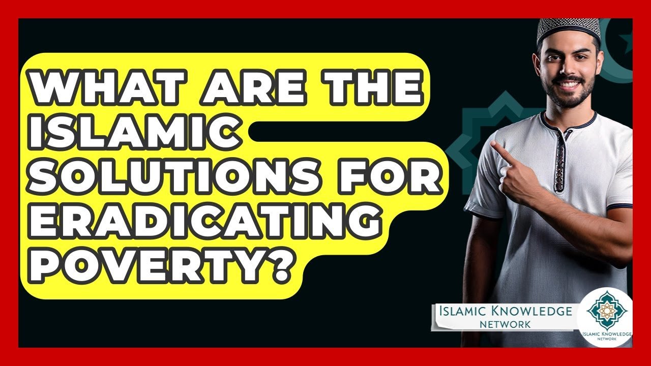 What Are Islamic Solutions for Eradicating Poverty?