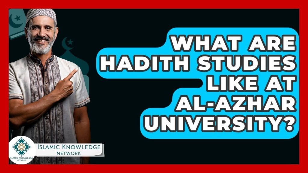 What Are Hadith Studies Like at Al-Azhar University?