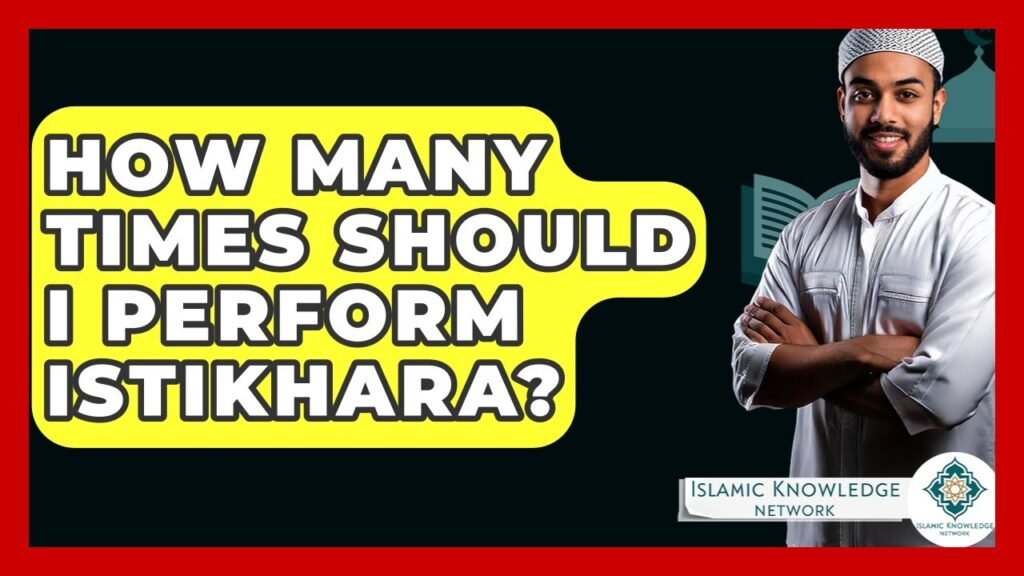 How Many Times to Perform Istikhara for Best Results? How Many Times to Perform Istikhara for Best Results?