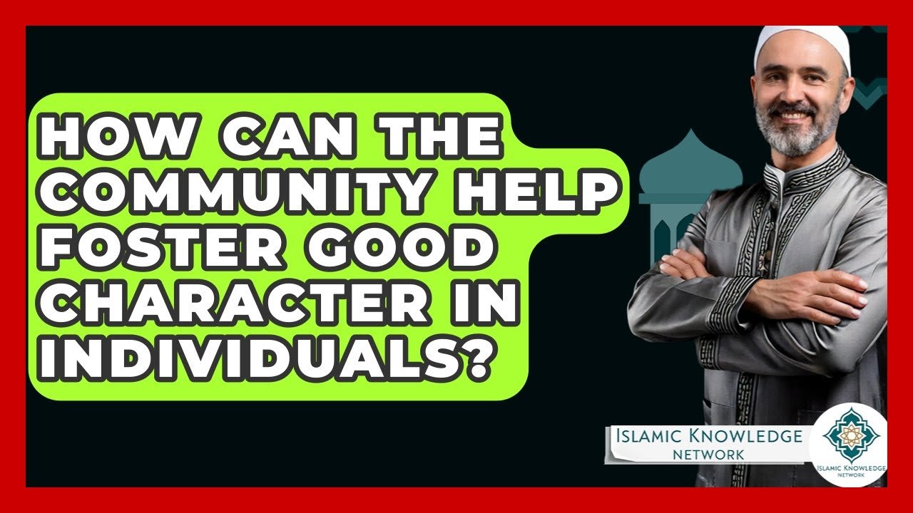 How Can Community Foster Good Character in Individuals?