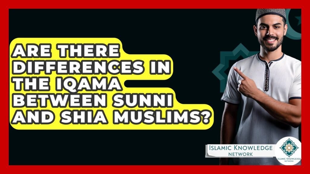 Iqama Differences: Sunni vs. Shia Muslims – What’s the Debate?