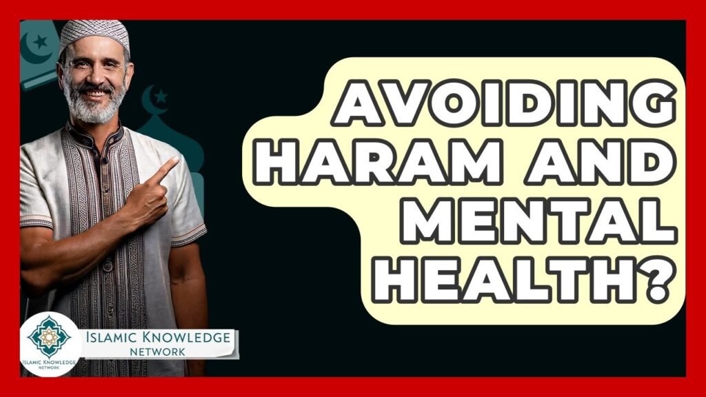 How Does Avoiding Haram Impact Mental Health?