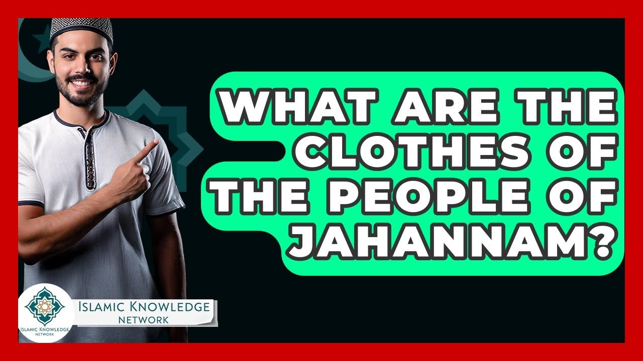 What Clothes Do the People of Jahannam Wear?
