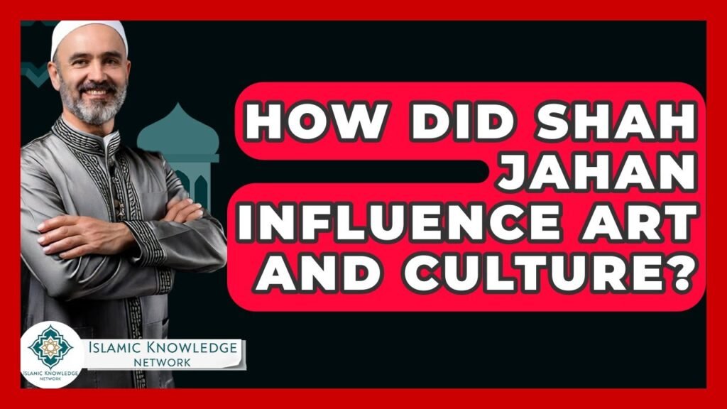 How Did Shah Jahan Shape Islamic Art and Culture?
