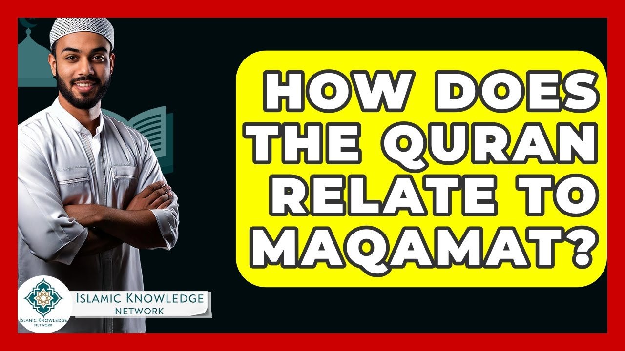 How Does the Quran Connect to Maqamat in Islam?