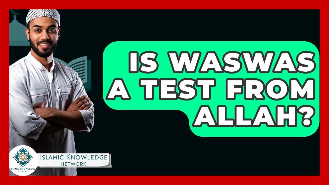 Is Waswas a Test from Allah? Uncover the Truth Here!