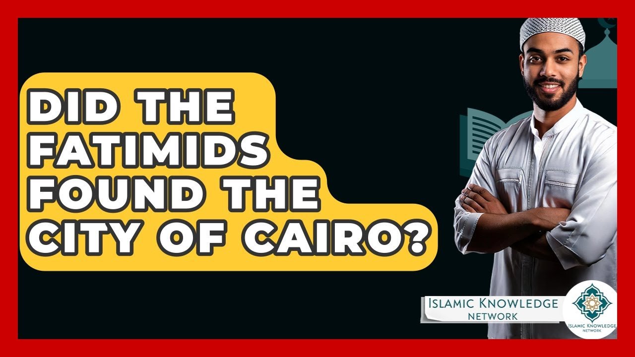 Did the Fatimids Truly Found the City of Cairo?