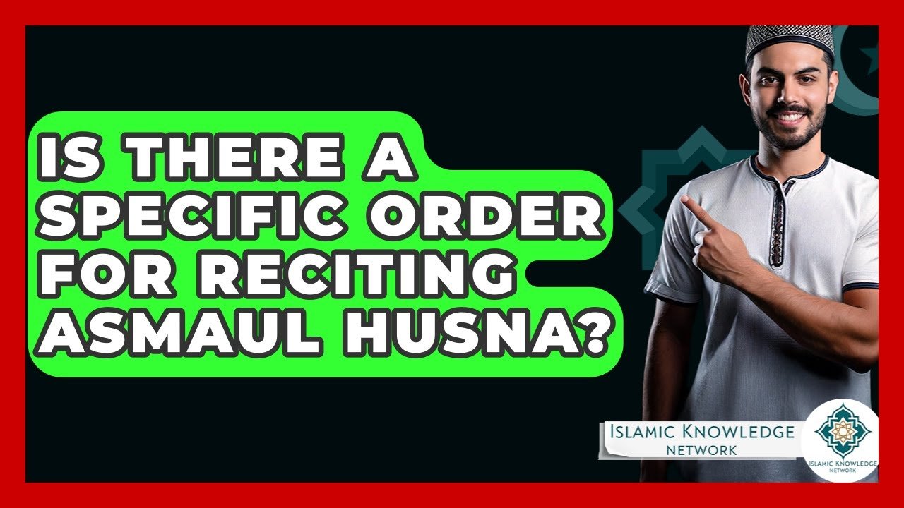 Is There a Specific Order for Reciting Asmaul Husna?