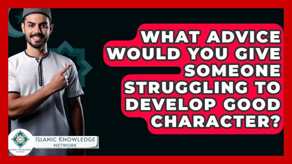 How Can You Develop Good Character? Expert Advice Insights