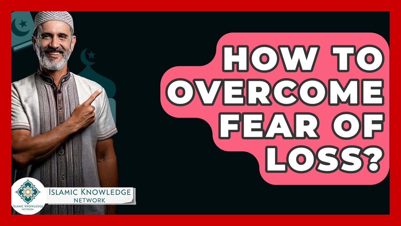 How Can You Overcome the Fear of Loss? Insights & Tips