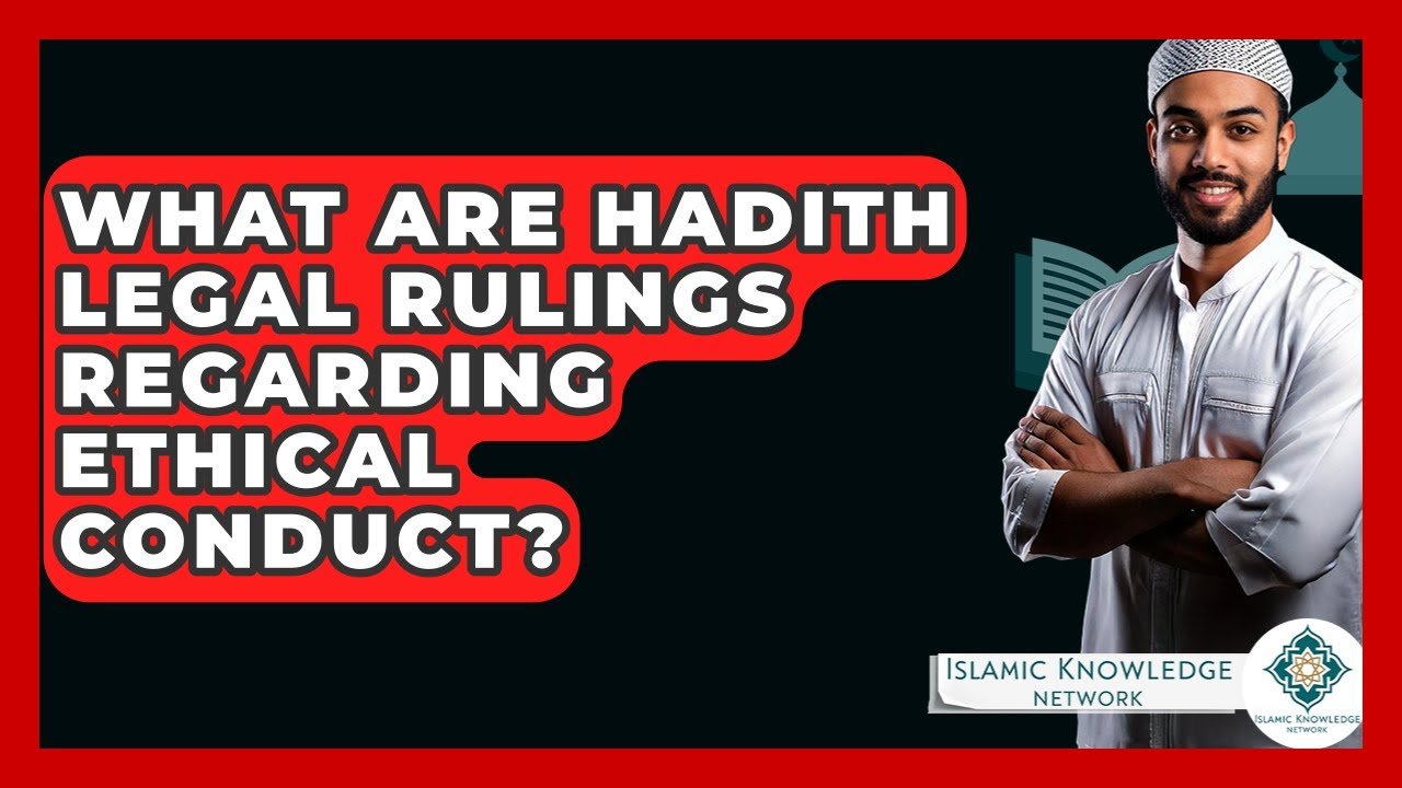 What Are Hadith on Ethical Conduct in Islamic Legal Rulings?
