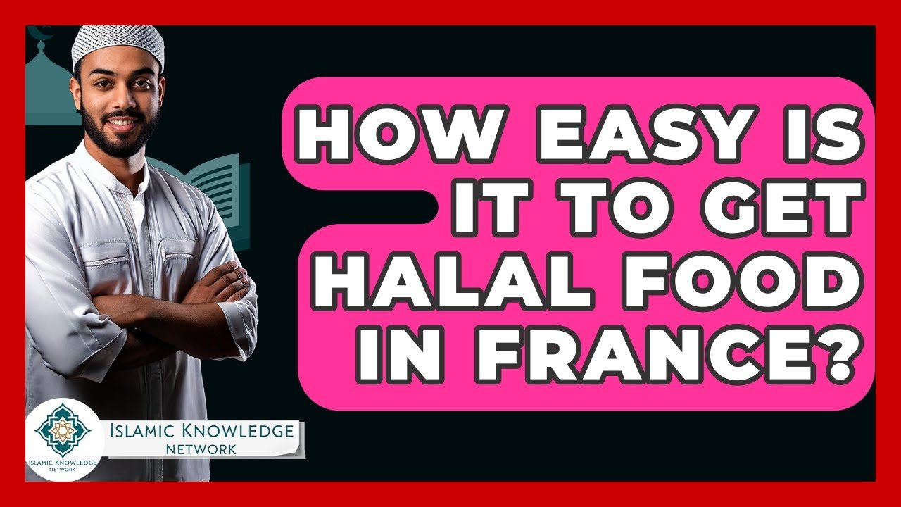 Is It Easy to Find Halal Food in France? Is It Easy to Find Halal Food in France?