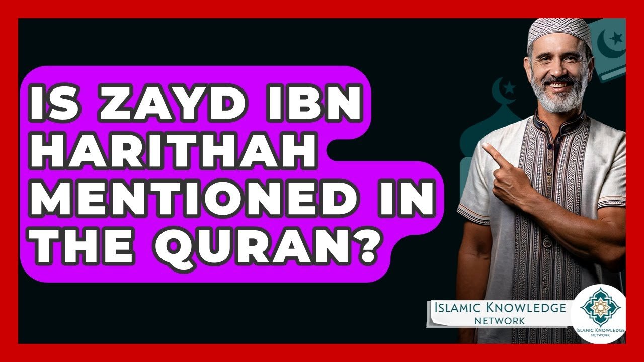 Is Zayd Ibn Harithah Mentioned in the Quran? Find Out Here!