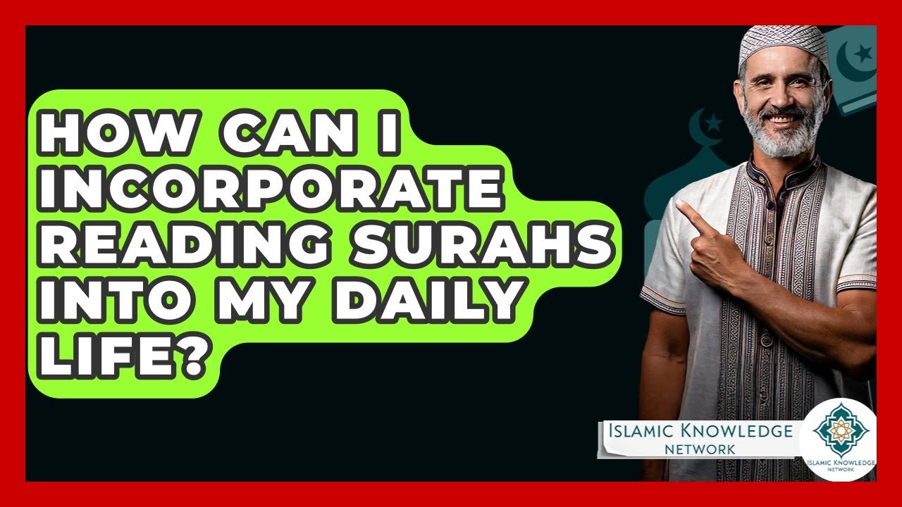 How Can I Integrate Reading Surahs into My Daily Routine? How Can I Integrate Reading Surahs into My Daily Routine?