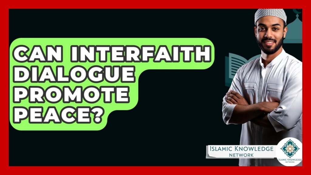 Can Interfaith Dialogue Truly Promote Lasting Peace?