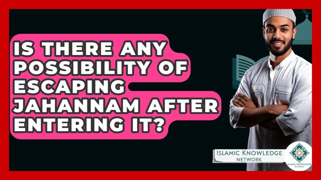 Can One Escape Jahannam After Entering? Explore the Possibilities!