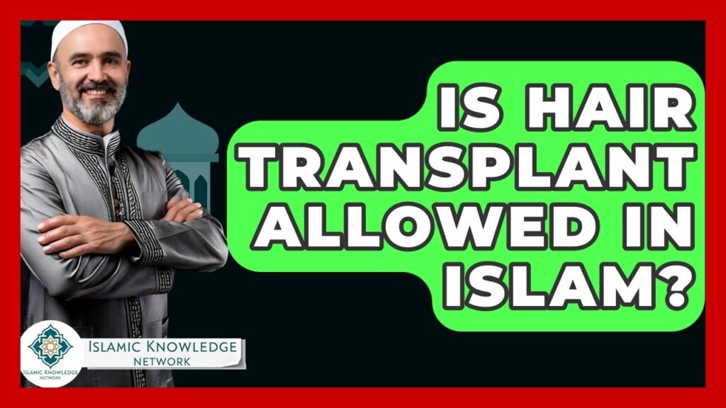 Is Hair Transplant Permitted in Islam? Find Out Here!