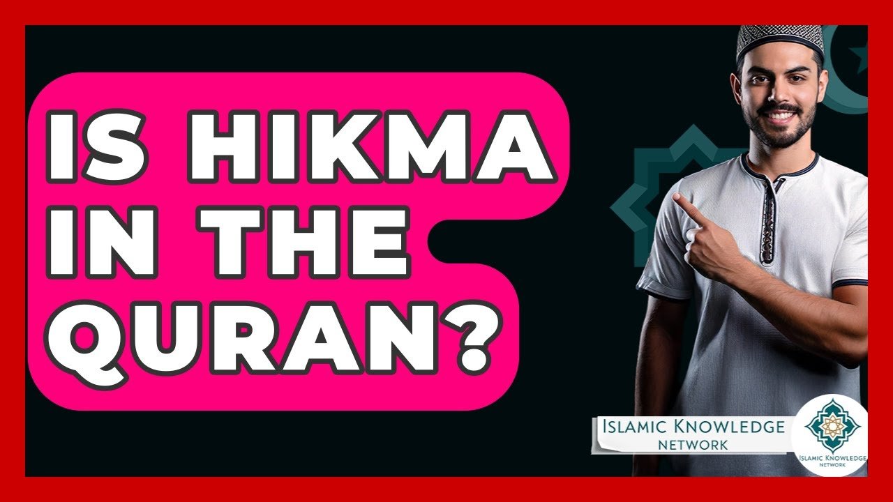 Is Hikma Mentioned in the Quran? | Islamic Knowledge Network