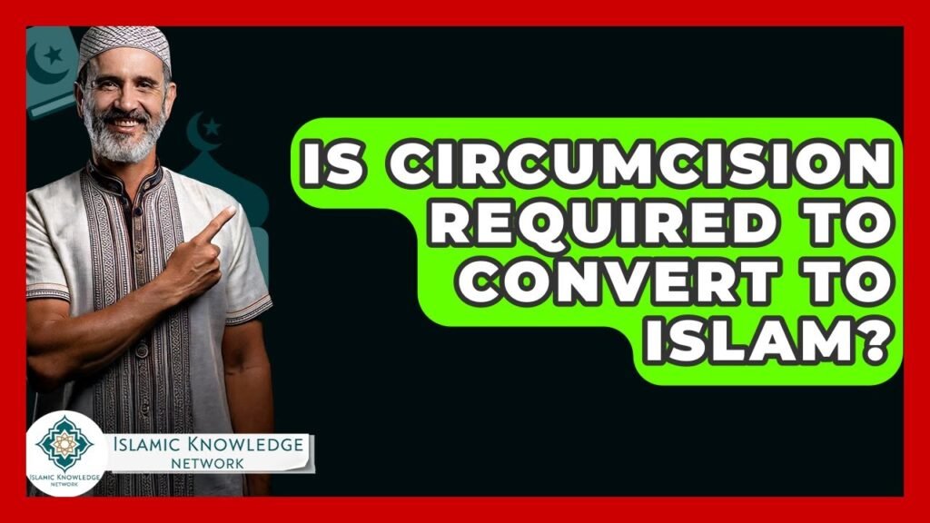 Is Circumcision Necessary for Converting to Islam?